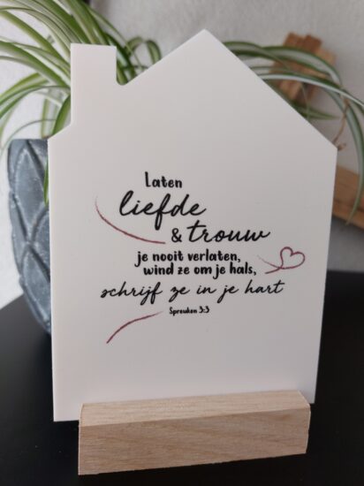 Huisje voor jou - Laten liefde en trouw.. (incl. standaard)